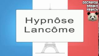 Hypnôse  Lancôme  How To Pronounce French Native Speaker [upl. by Llekcor]