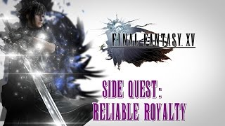 Final Fantasy XV ★ Side Quest Reliable Royalty Walkthrough [upl. by Darrill]