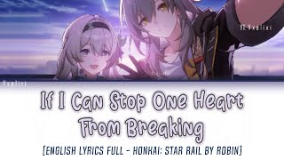 If I Can Stop One Heart From Breaking  English Lyrics Full Honkai Star Rail 20 FireFly OST 歌詞 [upl. by Cedric]