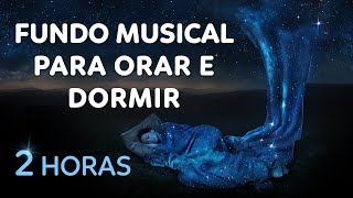 FUNDO MUSICAL PARA ORAÃ‡ÃƒO ANTES DE DORMIR  2 HORAS DE ADORAÃ‡ÃƒO [upl. by Ferdie]