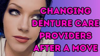 Changing Denture Care Providers 2024 [upl. by Gwendolyn235]