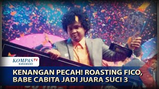 Kenangan PECAH Roasting Fico Babe Cabita Jadi Juara SUCI 3 Malah Dibakar [upl. by Womack946]