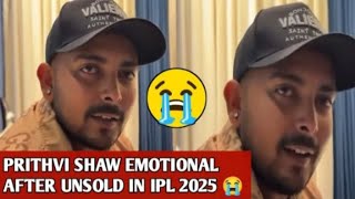 Prithvi Shaw Emotional After Ipl 2025 Auction 😭 Reply To Trollers 😱 [upl. by Areem297]