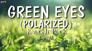 Green Eyes lyrics  Knuckle Puck [upl. by Danyette]