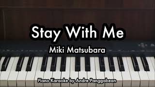 Stay With Me  Miki Matsubara  Piano Karaoke by Andre Panggabean [upl. by Nniw]