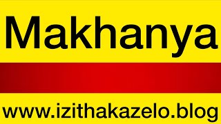 MAKHANYA ❤️IZITHAKAZELO  CLAN NAMES [upl. by Tiffany]