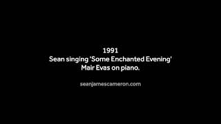 Some Enchanted Evening Sean James Cameron 1991 age 17 [upl. by Tecu]