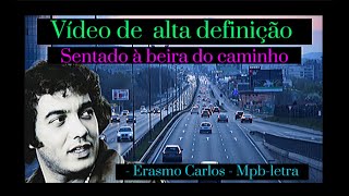 Sentado à beira do caminho Erasmo Carlos  Mpb legendas [upl. by Yedrahs]