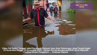 DETIK² TANGGUL PEKALONGAN JEBOL BARU SAJA BANJIR BESAR KOTA PEKALONGAN HARI INI 26042024 [upl. by Devonne]