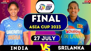 LIVE WOMEN ASIA CUP FINAL  LIVE IND WOMEN vs SL WOMEN ASIA CUP FINAL 2024  LIVE ASIA CUP [upl. by Molahs]