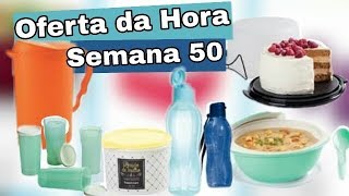 OFERTA DA HORA  SEMANA 50  Tupperware [upl. by Wyon]