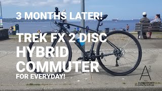 3 MONTHS LATER TREK FX 2 DISC HYBRID COMMUTER CYCLING BIKE BIKES BIKING BICYCLE trekbikes [upl. by Enillebyam704]