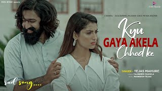 Kyu Gya Akela Chhod Ke  क्यू ग्या अकेला छोड़ के  Feat Isha Ayushma Pritam  Tejas Mahure  sad [upl. by Aihsel]