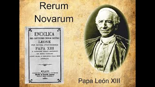 Encíclica Rerum Novarum del Papa León XIII [upl. by Xirdnek]