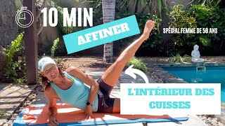 AFFINER LINTÉRIEUR DES CUISSES EN 10 MIN AVEC 50 ans Belle et Re Belle [upl. by Ailsun]