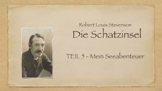 Robert L Stevenson DIE SCHATZINSEL  Teil 5 Mein Seeabenteuer  Hörbuch [upl. by Gebhardt]