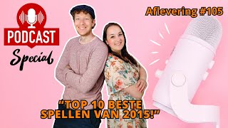 De Spelletjes Vrienden Podcast Special  Afl 105  Top 10 beste spellen van 2015 [upl. by William]