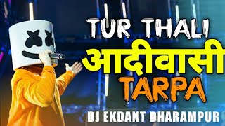 Tur Thali Tarpa Aadivasi Tarpa DJ EKDANT DHARAMPUR KI OR FULL DANKA DJ BOY DEVENDR [upl. by Ytsim822]