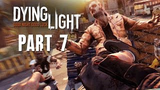 Dying Light Walkthrough Part 7  DROPKICKING ZOMBIES  FULL GAME 1080p PC PS4 Xbox One [upl. by Apurk]