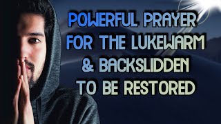 If You Are Lukewarm Or Have Backslidden Listen To This Prayer [upl. by Isus666]