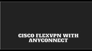 Cisco FlexVPN with Anyconnect 410 [upl. by Aicyla]