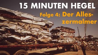 15 Minuten Hegel – Folge 4 Der Alleszermalmer [upl. by Strade]