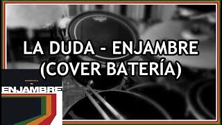 La Duda  Enjambre Cover Batería [upl. by Kitti]