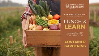 Lunch and Learn Container Gardening [upl. by Atillertse479]