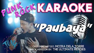 ROCK KARAOKE quotPaubayaquot  Rock Cover by The Ultimate Heroes Originally by Moira Dela Torre [upl. by Herbert230]