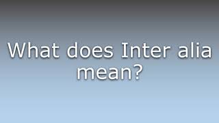 What does Inter alia mean [upl. by Behlke]