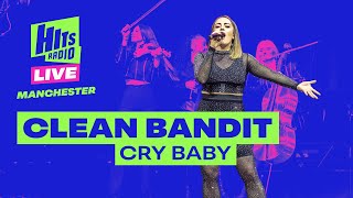 Clean Bandit  Cry Baby  Hits Radio Live [upl. by Nottus8]