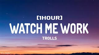 Watch Me Work Lyrics  TROLLS 1HOUR [upl. by Milli]