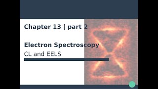 Nanophotonics amp Plasmonics  Ch 13  Electron Spectroscopies 22 [upl. by Melamie372]