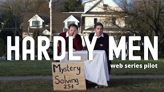 HARDLY MEN  Web Series Pilot [upl. by Nostaw31]