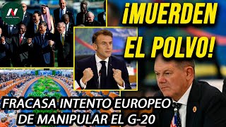 ¡Humillados Fracasa intento europeo de manipular G20 Furia de Scholz y Macron Países los frenaron [upl. by Anthiathia498]