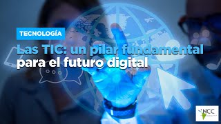 Las TIC un pilar fundamental para el futuro digital [upl. by Garland]