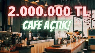 2000000 TL İLE CAFE AÇMAK [upl. by Ardiek21]