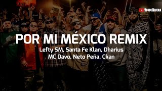 Lefty SM Santa Fe Klan Dharius MC Davo Neto Peña CKan  Por Mi México Remix LETRA [upl. by Acissey54]