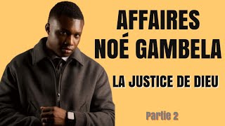 AFFAIRES NOÉ GAMBELA  LA JUSTICE DE DIEU  Partie 2 [upl. by Philcox]