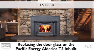 Replacing the Door Glass on a Pacific Energy Alderlea T5 Inbuilt [upl. by Enomsed]