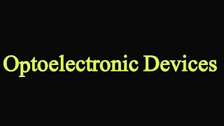 Optoelectronic DevicesElectronic Material and devicesPhysics [upl. by Dannel]