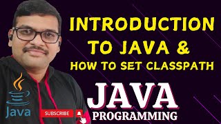 INTRODUCTION TO JAVA amp SET CLASSPATH  JAVA PROGRAMMING [upl. by Hakvir]