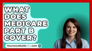 What Does Medicare Part B Cover  InsuranceGuide360com [upl. by Nassir57]