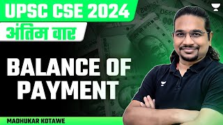 Balance of Payment  अंतिम वार for UPSC CSE 2024  Economics  Important Topics by Madhukar Kotawe [upl. by Llekcm]