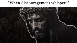 quotWhen discouragement whispersquot Biblical Motivation [upl. by Silda928]