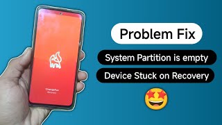 Problem Fix  System Partition is empty and Device Stuck On Custom Recovery [upl. by Seigel]