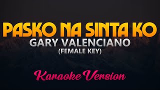 Pasko Na Sinta Ko  Gary Valenciano KaraokeFemale Key [upl. by Lihkin840]