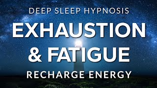 Sleep Hypnosis for Exhaustion Depletion amp Fatigue  Recharge Energy in Deep Rest [upl. by Thacher]