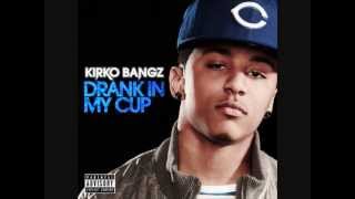 Drank In My Cup  Kirko Bangz HQHD [upl. by Dahsar914]