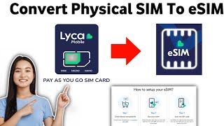 How to Convert Physical SIM To eSIM With LycaMobile  FULL GUIDE 2025 [upl. by Ardnassela]